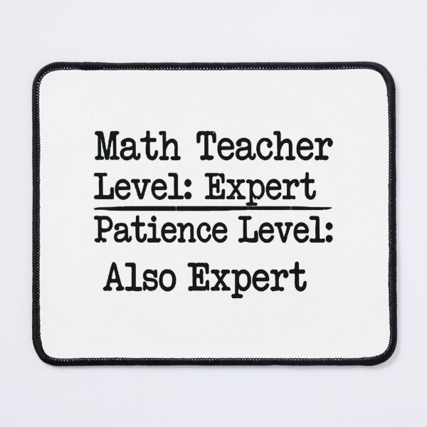 Item preview, Math Teacher Level: Expert. Patience Level: Also Expert,Teacher gift designed and sold by CloudyPress.