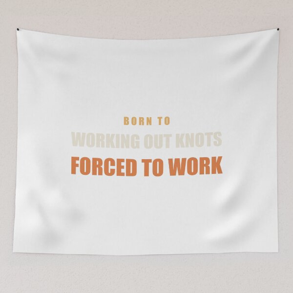 Item preview, Born To Working Out Knots Forced To Work - Massage Therapist designed and sold by RetroThreadWorks.