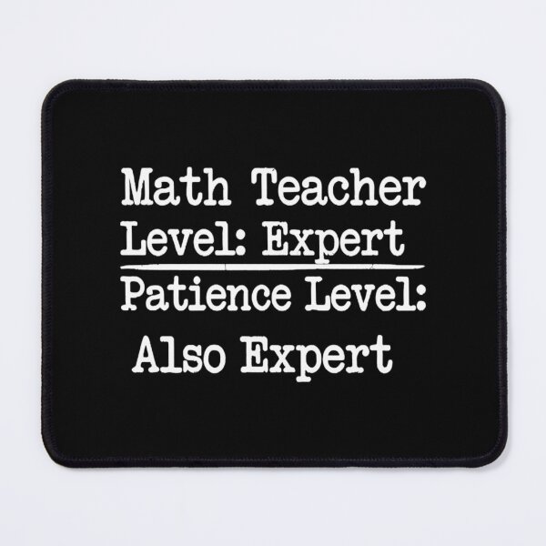 Item preview, Math Teacher Level: Expert. Patience Level: Also Expert,Teacher gift designed and sold by CloudyPress.