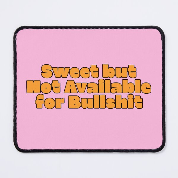 Item preview, Sweet But Not Available for Bullshit designed and sold by jianina-alondra.