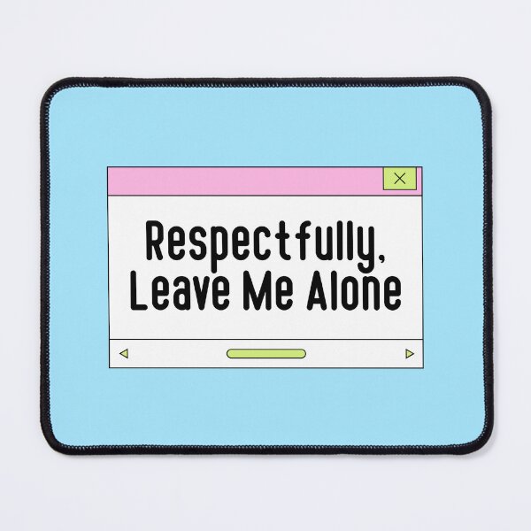 Item preview, Respectfully Leave Me Alone Introvert Quote designed and sold by jianina-alondra.
