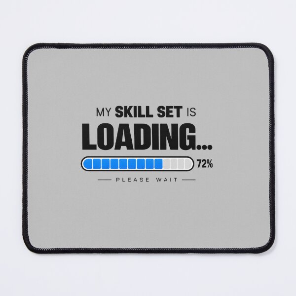 Item preview, My Skill Set Is Loading – Funny Freelancer Design designed and sold by GraphiteRealm.