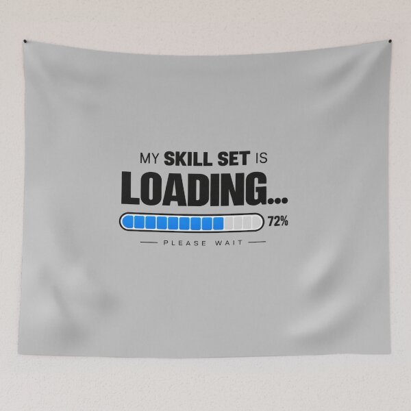 Item preview, My Skill Set Is Loading – Funny Freelancer Design designed and sold by GraphiteRealm.