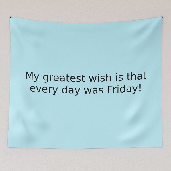 Item preview, My greatest wish is that every day was Friday! designed and sold by English Learning.