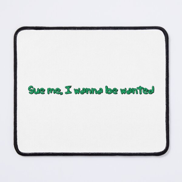 Item preview, Sue me, I wanna be wanted designed and sold by EigengrauART.