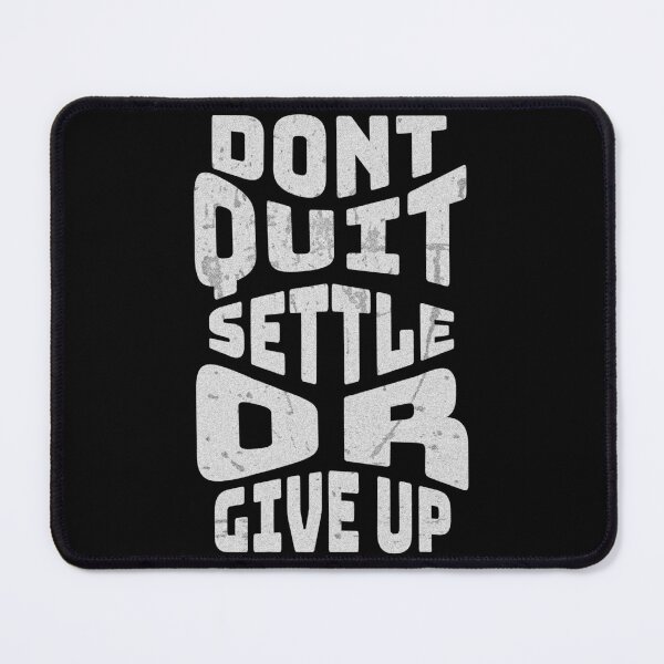 Item preview, Don't Quit, Settle Or Give Up designed and sold by JWKs Nerd Vault.