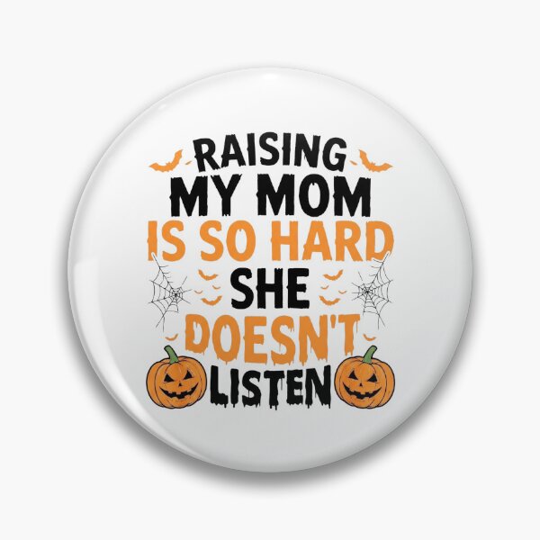 Item preview, Raising My Mom is So Hard She Doesn't Listen Halloween designed and sold by hemagamo.