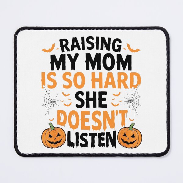Item preview, Raising My Mom is So Hard She Doesn't Listen Halloween designed and sold by hemagamo.