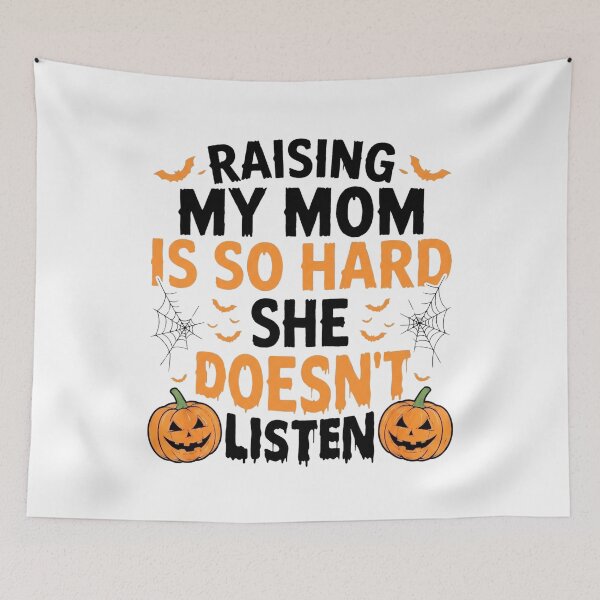 Item preview, Raising My Mom is So Hard She Doesn't Listen Halloween designed and sold by hemagamo.