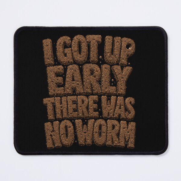 Item preview, I Got Up Early There Was No Worm Earthy Dirt Texture Typography Funny Bird Humor Gift for Bird Lovers designed and sold by Nightarel.