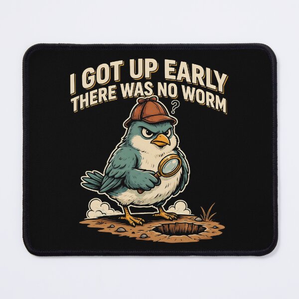Item preview, I Got Up Early There Was No Worm Grumpy Bird designed and sold by Redgiant87x.