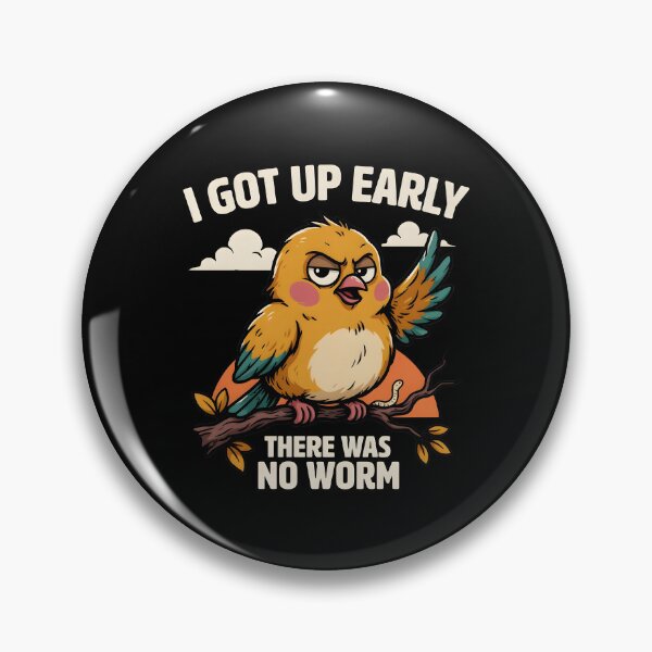 Item preview, I Got Up Early There Was No Worm Funny Bird designed and sold by Redgiant87x.