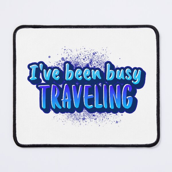 Item preview, I've been busy Traveling designed and sold by CreationsbYKz.