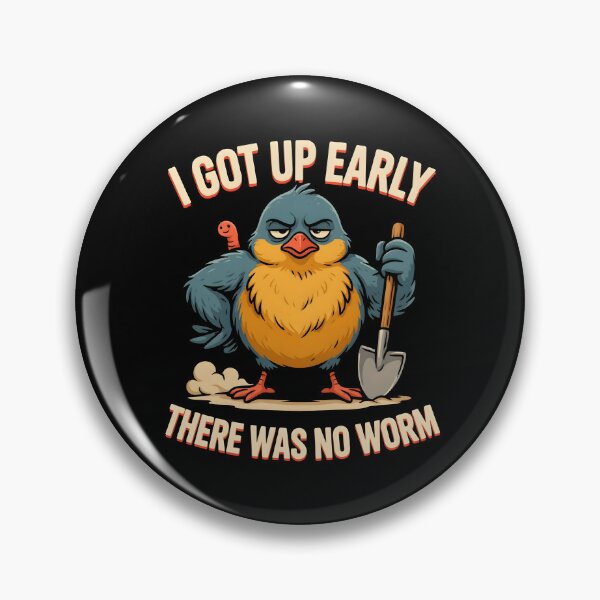 Item preview, I Got Up Early There Was No Worm Grumpy Bird Humor designed and sold by Redgiant87x.