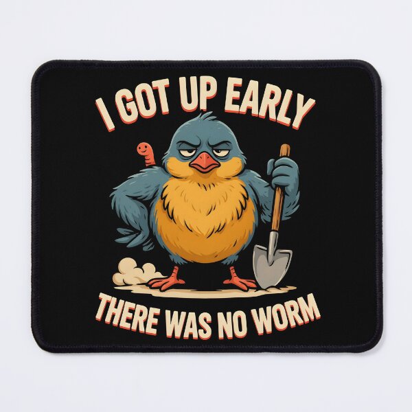 Item preview, I Got Up Early There Was No Worm Grumpy Bird Humor designed and sold by Redgiant87x.