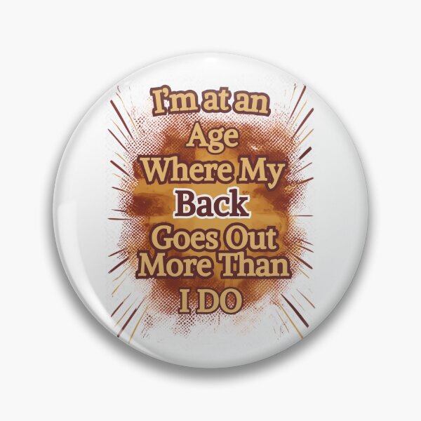 Item preview, I'm at an Age Where My Back Goes Out More Than I Do designed and sold by suespak.