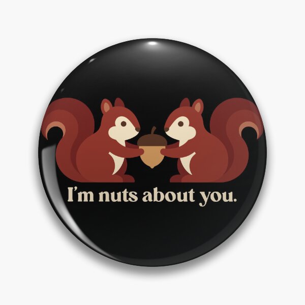 Item preview, Cute Squirrels I'm Nuts About You Typography Badge designed and sold by ZUMERI.