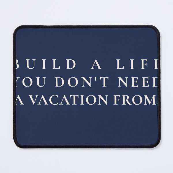 Item preview, Build a Life You Don't Need a Vacation From | Live Louder | Intentional Living Quote designed and sold by LiveLouderCo.