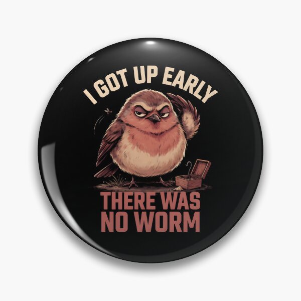 Item preview, I Got Up Early There Was No Worm Bird Morning Humor designed and sold by Redgiant87x.