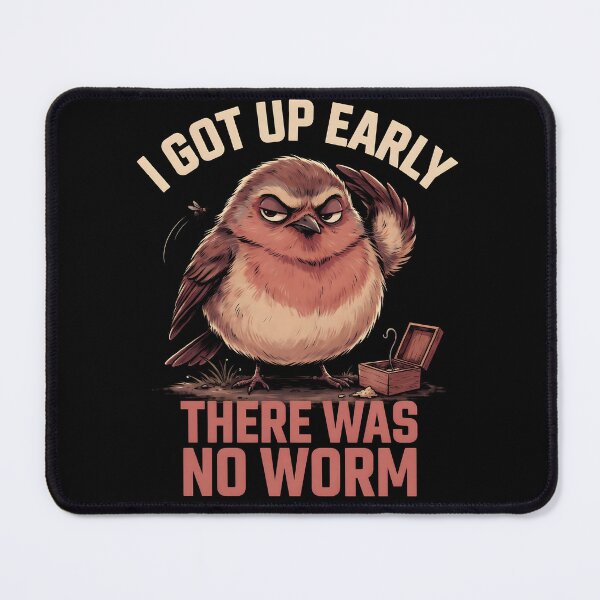 Item preview, I Got Up Early There Was No Worm Bird Morning Humor designed and sold by Redgiant87x.
