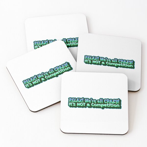 Item preview, Relax! We're all Crazy - It's not a competition  designed and sold by CreationsbYKz.