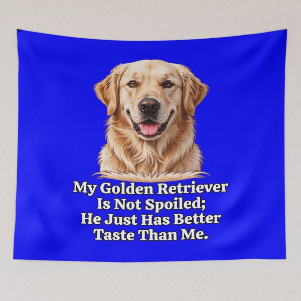 Item preview, Golden Retriever My Golden Retriever Is Not Spoiled; He Just Has Better Taste Than Me designed and sold by fantasticdesign.