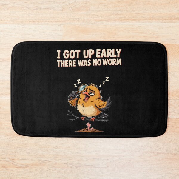Item preview, I Got Up Early There Was No Worm Bird Comedy designed and sold by Redgiant87x.
