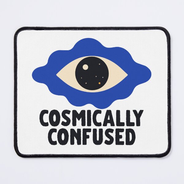 Item preview, Cosmically Confused Funny Existential Space Quote designed and sold by jianina-alondra.
