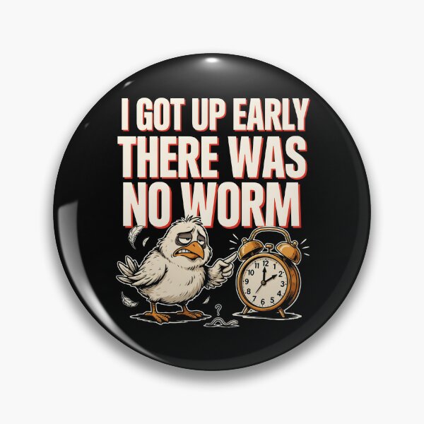 Item preview, I Got Up Early There Was No Worm Bird Humor designed and sold by Redgiant87x.