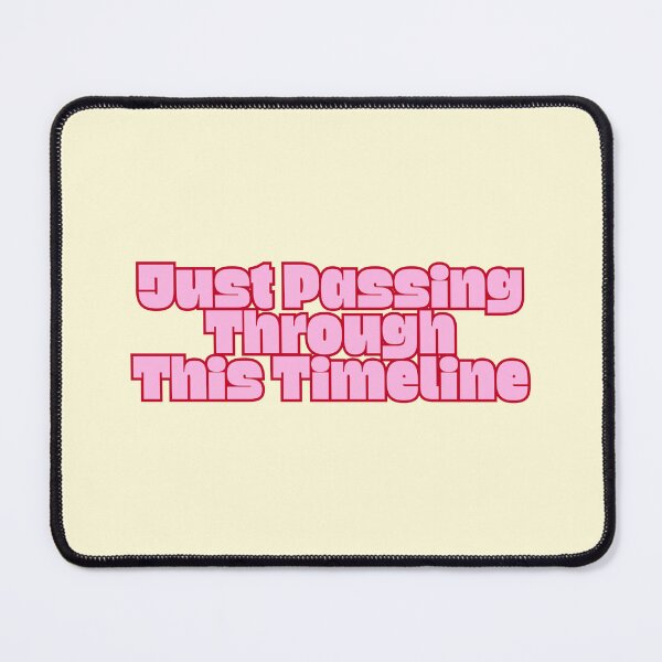 Item preview, Just Passing Through This Timeline Funny Quote designed and sold by jianina-alondra.