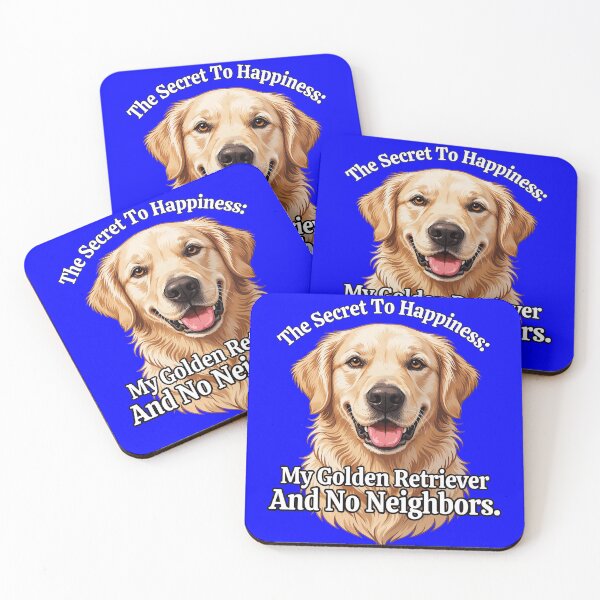 Item preview, Golden Retriever The Secret To Happiness My Golden Retriever And No Neighbors designed and sold by fantasticdesign.