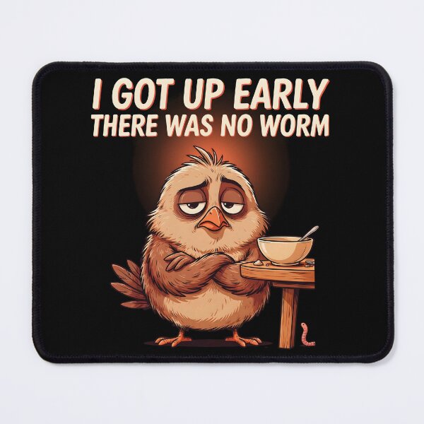 Item preview, I Got Up Early There Was No Worm Grumpy Morning Bird designed and sold by Redgiant87x.