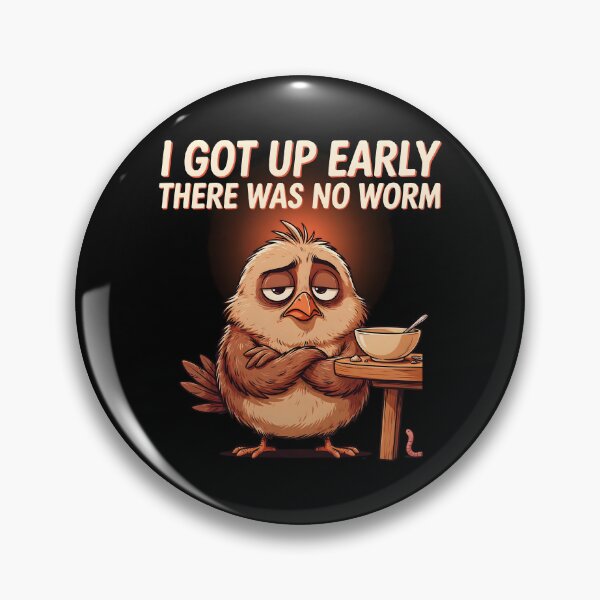 Item preview, I Got Up Early There Was No Worm Grumpy Morning Bird designed and sold by Redgiant87x.