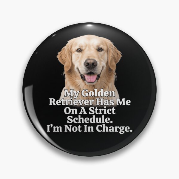 Item preview, Golden Retriever My Golden Retriever Has Me On A Strict Schedule. I’m Not In Charge designed and sold by fantasticdesign.
