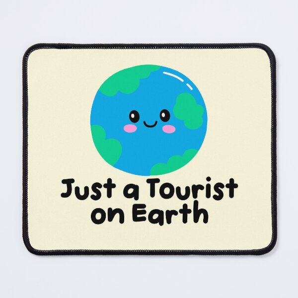 Item preview, Just a Tourist on Earth Cute Space Humor designed and sold by jianina-alondra.