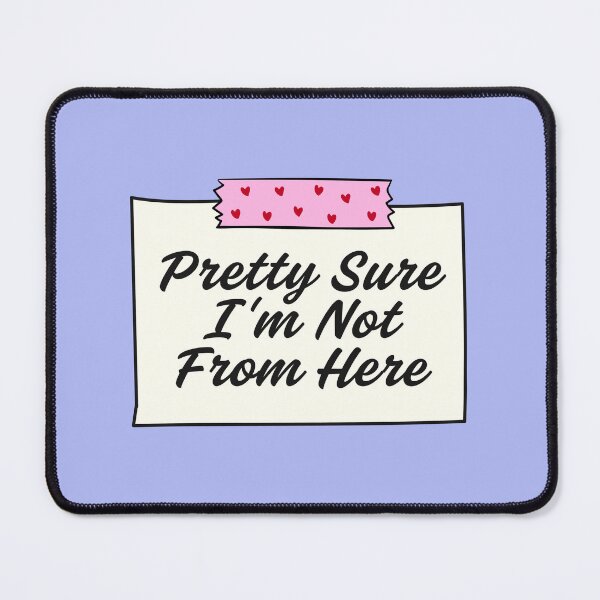 Item preview, Pretty Sure I’m Not From Here designed and sold by jianina-alondra.