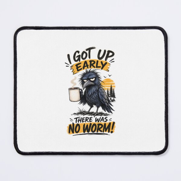 Item preview, I Got Up Early There was No Worm – Funny Crow Coffee Lover Design designed and sold by CutieGalore.