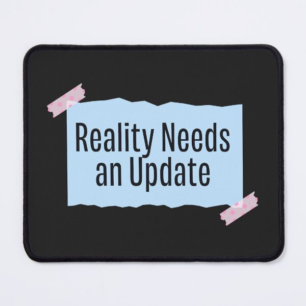 Item preview, Reality Needs an Update Funny Quote designed and sold by jianina-alondra.