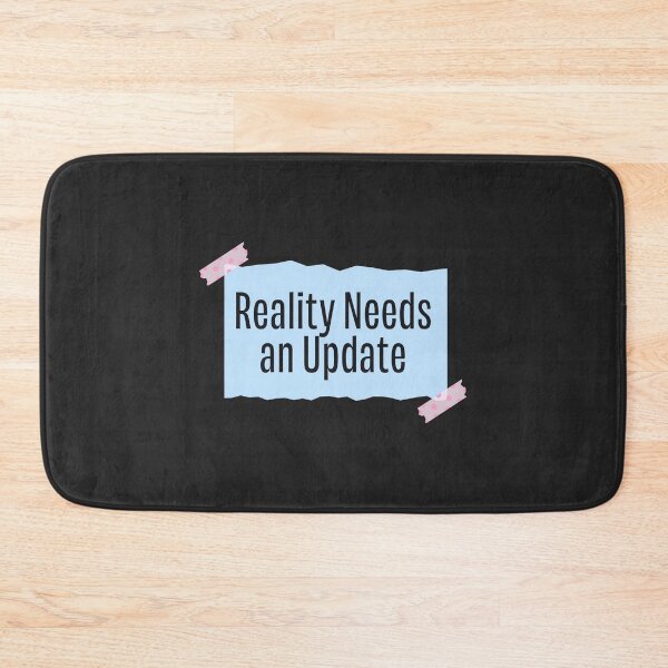 Item preview, Reality Needs an Update Funny Quote designed and sold by jianina-alondra.
