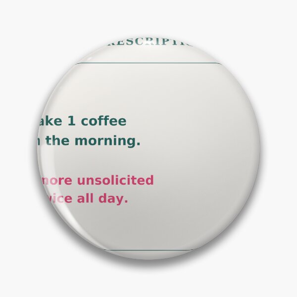 Item preview, Prescription take 1 coffee in the morning ignore unsolicited advice - Funny quote designed and sold by VYNCERA.