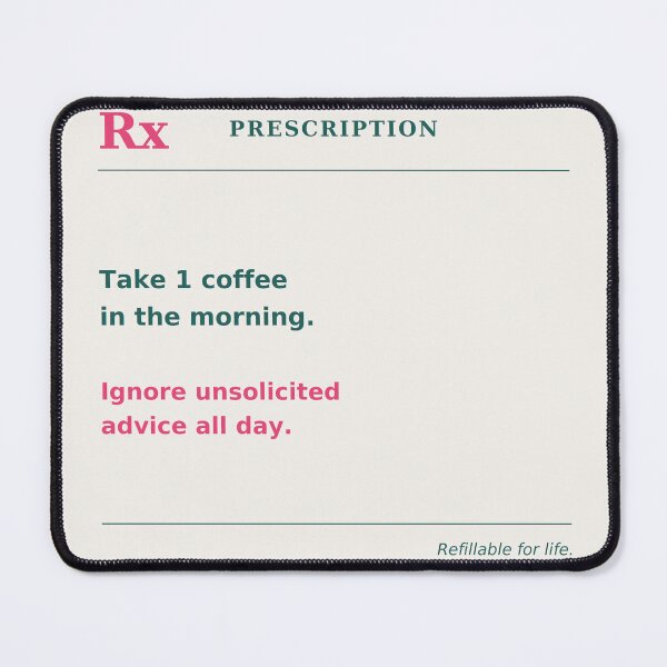 Item preview, Prescription take 1 coffee in the morning ignore unsolicited advice - Funny quote designed and sold by VYNCERA.