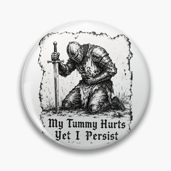 Item preview, My Tummy Hurts Yet I Persist - Funny Medieval Knight Gothic Meme designed and sold by Neurospicy Trolls.