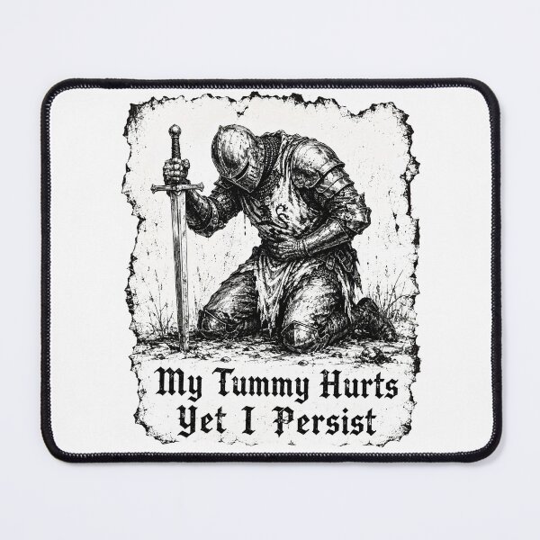Item preview, My Tummy Hurts Yet I Persist - Funny Medieval Knight Gothic Meme designed and sold by Neurospicy Trolls.