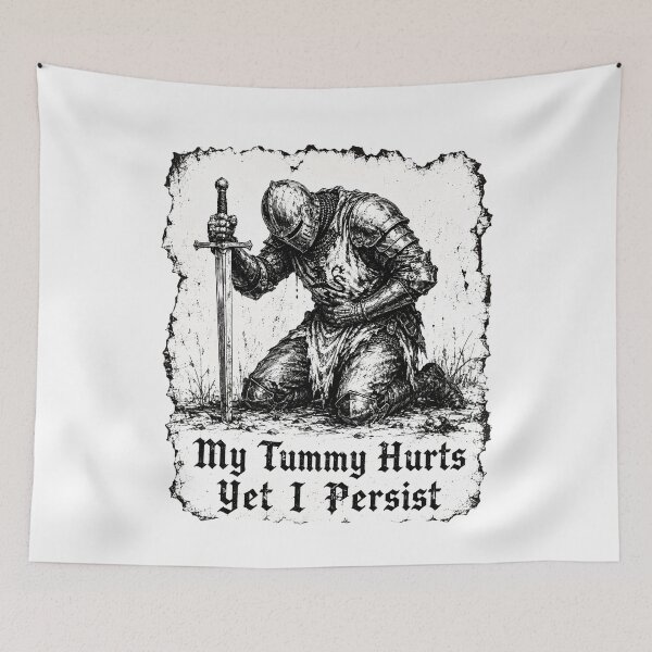 Item preview, My Tummy Hurts Yet I Persist - Funny Medieval Knight Gothic Meme designed and sold by Neurospicy Trolls.