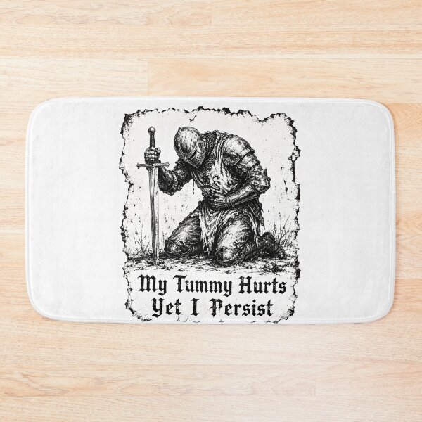 Item preview, My Tummy Hurts Yet I Persist - Funny Medieval Knight Gothic Meme designed and sold by Neurospicy Trolls.