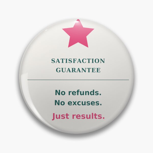 Item preview, Satisfaction guarantee no refunds no excuses just results - Funny quote designed and sold by VYNCERA.