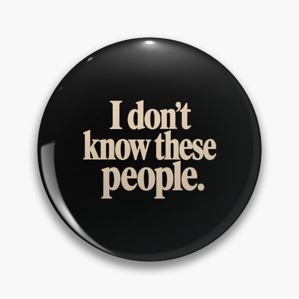 Item preview, I Don't Know These People designed and sold by bobcatmarty.