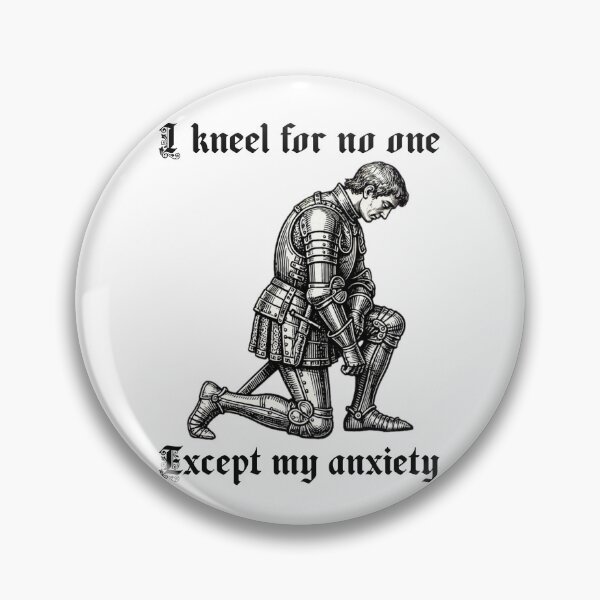 Item preview, I Kneel For No One Except My Anxiety - Funny Medieval Knight Meme designed and sold by Neurospicy Trolls.
