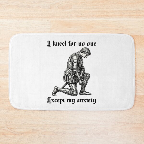 Item preview, I Kneel For No One Except My Anxiety - Funny Medieval Knight Meme designed and sold by Neurospicy Trolls.