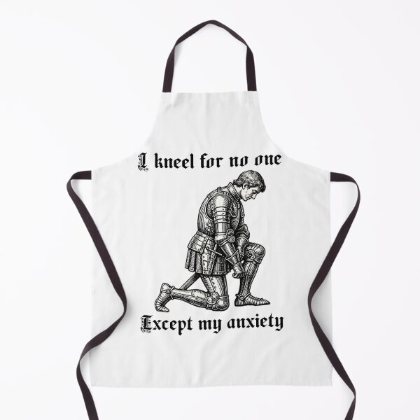 Item preview, I Kneel For No One Except My Anxiety - Funny Medieval Knight Meme designed and sold by Neurospicy Trolls.